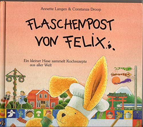 Stock image for Flaschenpost von Felix: Ein kleiner Hase sammelt Kochrezepte aus aller Welt for sale by medimops