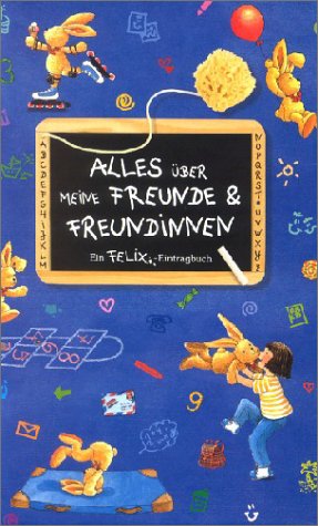 Alles Ã¼ber meine Freunde und Freundinnen. Ein Felix- Eintragbuch. ( Ab 6 J.). (9783815721315) by Langen, Annette; Droop, Constanza; Boskamp, Anne