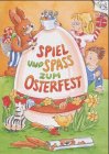 9783815723081: Spiel und Spa zum Osterfest (Rezepte, basteln, spielen)