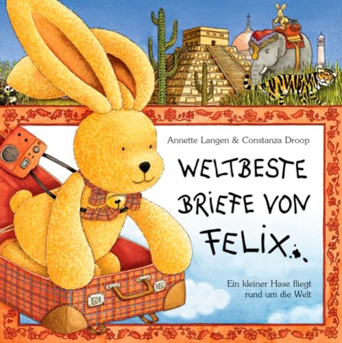 9783815724002: Weltbeste Briefe von Felix: Ein kleiner Hase fliegt rund um die Welt