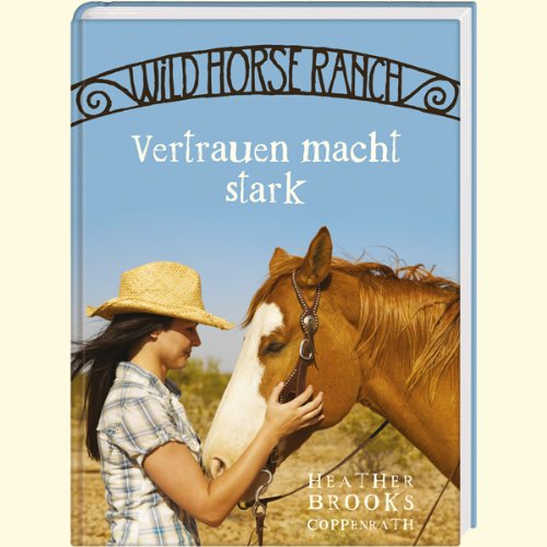 Wild Horse Ranch. Vertrauen macht stark (9783815724132) by Unknown Author