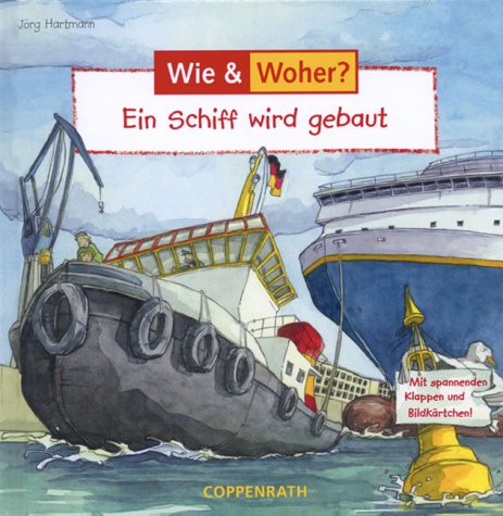 Beispielbild fr Wie? Woher? Ein Schiff wird gebaut. (Ab 4 J.). zum Verkauf von medimops