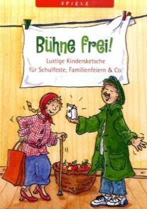 Beispielbild fr Bhne frei ! Lustige Kindersketsche fr Schulfeste, Familienfeiern & Co. zum Verkauf von medimops