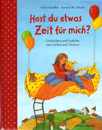 Hast du etwas Zeit für mich? Geschichten und Gedichte zum Lachen und Träumen - Scheffler, Ursel, Schuld, Kerstin M.