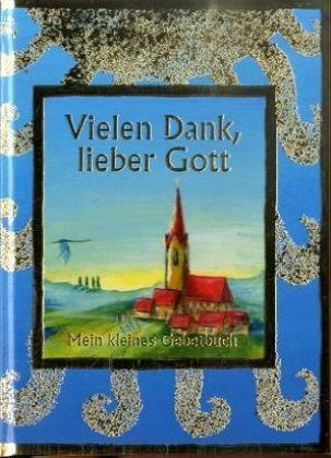 Stock image for Vielen Dank, lieber Gott - Mein kleines Gebetbuch for sale by Leserstrahl  (Preise inkl. MwSt.)