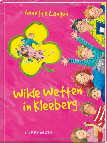 Wilde Wetten in Kleeberg. Annette Langen. Mit Ill. von Betina Gotzen-Beek - Langen, Annette und Betina (Illustrator) Gotzen-Beek