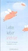 Stock image for Lebe lieber leichter: Von der Kunst, gelassen und glücklich zu sein for sale by WorldofBooks