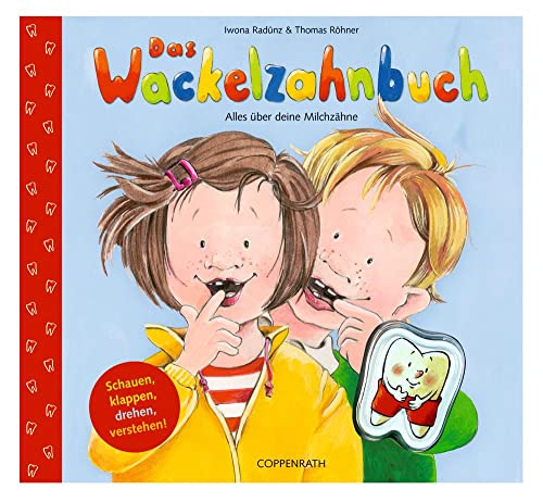 Das Wackelzahnbuch: Alles über deine Milchzähne. Schauen, klappen, drehen, verstehen - Radünz, Iwona, Röhner, Thomas