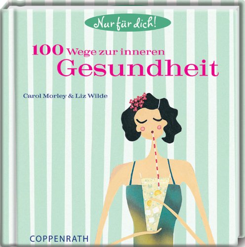 Stock image for 100 Wege zur inneren Gesundheit. Nur fr Dich! Hardcover for sale by Deichkieker Bcherkiste