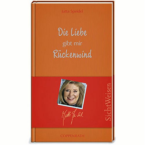 Beispielbild fr Die Liebe gibt mir Rckenwind. SichtWeisen zum Verkauf von medimops