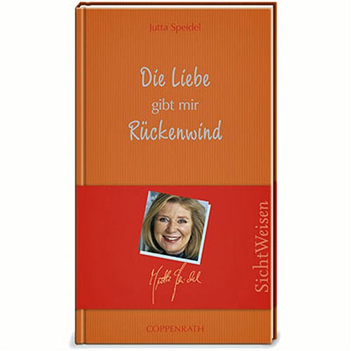 Stock image for Die Liebe gibt mir Rckenwind. SichtWeisen for sale by medimops