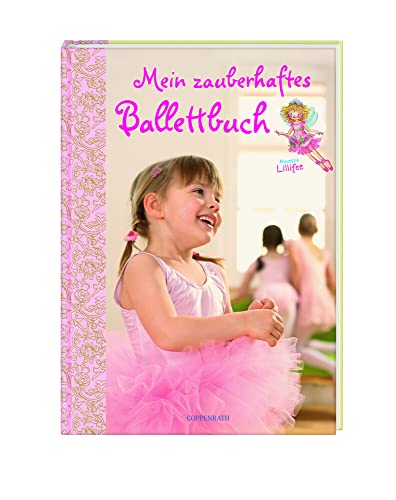 Mein zauberhaftes Ballettbuch - Prinzessin Lillifee (Kreativ- und Sachbücher) Monika Finsterbusch. Text von Hildegard Toma und Heidi Sievert. Fotos von Peter Wattendorf. [Red.: Susanne Tommes] - Toma, Hildegard, Heidi Sievert und Monika Finsterbusch