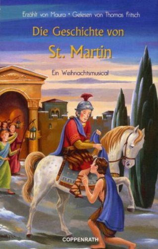 Die Geschichte von St. Martin, MC: Ein Weihnachtsmusical : Ein Weihnachtsmusical - René Di Rienzo,Sascha Klein