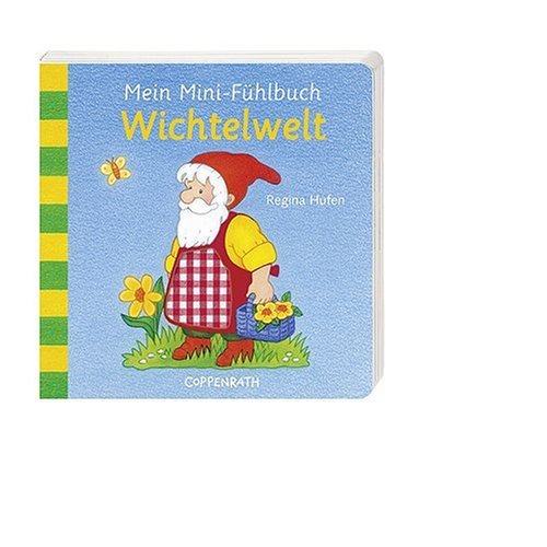 Mein Mini-Fühlbuch: Wichtelwelt - Regina Hufen