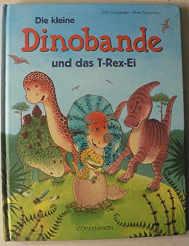 Die kleine Dinobande und das T-Rex-Ei - Langreuter, Jutta/Neuendorf, Silvio (Illustr.)
