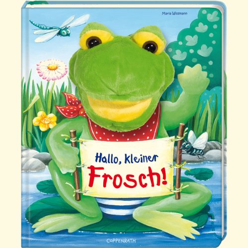 Hallo, kleiner Frosch : mit flauschiger Handpuppe. - Wissmann, Maria