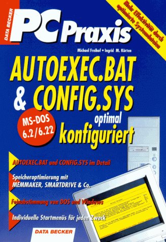 PC Praxis. AUTOEXEC.BAT und CONFIG.SYS optimal konfiguriert. MS- DOS  6.2/6.22: 9783815811351 - IberLibro