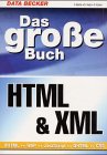 Das große Buch HTML XHTML WAP JavaScript DHTML CSS ; auf CD: Browser in aktuellen Versionen, HTML...