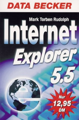 Beispielbild fr Internet Explorer 5.5 : Taschenbuch Mark Torben Rudolph zum Verkauf von Antiquariat Bler