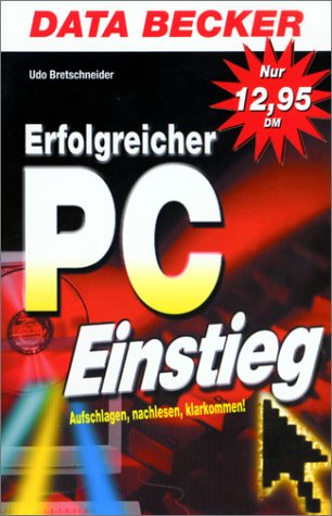 Beispielbild fr Erfolgreicher PC-Einstieg. Aufschlagen, nachlesen, klarkommen! TB zum Verkauf von Deichkieker Bcherkiste