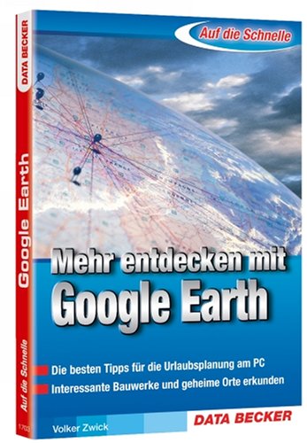 Beispielbild fr Auf die Schnelle Mehr entdecken mit Google Earth: Die besten Tipps fr die Urlaubsplanung am PC. Interessante Bauwerke und geheime Orte erkunden zum Verkauf von medimops