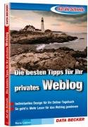 Stock image for Die besten Tipps fr Ihr privates Weblog. Individuelles Design fr Ihr Online-Tagebuch. for sale by Antiquariat Eule