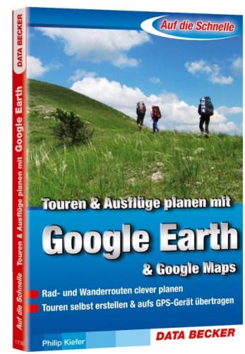 9783815817391: Auf die Schnelle Touren planen mit Google Earth: Rad- und Wanderrouten clever planen. Touren selbst erstellen & auf s GPS-Gert bertragen