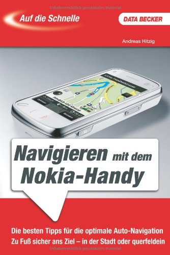 Beispielbild fr Auf die Schnelle: Navigieren mit dem Nokia-Handy zum Verkauf von Versandantiquariat Felix Mcke