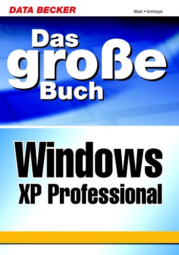 Stock image for Das groe Buch Windows XP Professional. : Systemsicherheit, Netzwerke, Arbeitserleichterungen, Tools. for sale by Buchpark