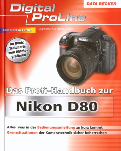 Stock image for Das Profi-Handbuch zur Nikon D80. Alles, was in der Bedienungsanleitung zu kurz kommt. for sale by Buchhandlung Gerhard Hcher