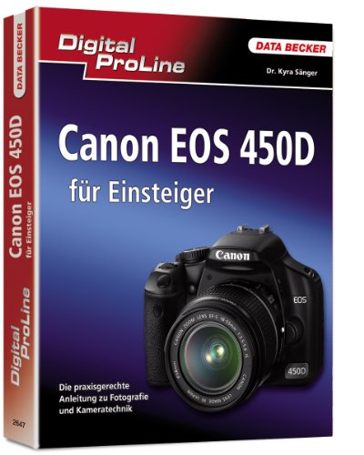 Imagen de archivo de Digital Proline: Canon EOS 450D fr Einsteiger. Die praxisgerechte Anleitung zu Fotografie und Kameratechnik a la venta por text + tne