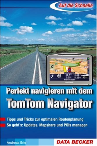 Beispielbild fr Perfekt navigieren mit dem TomTom Navigator von Andreas Erle zum Verkauf von BUCHSERVICE / ANTIQUARIAT Lars Lutzer