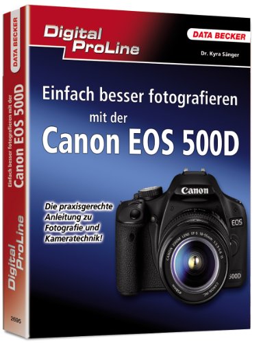 Imagen de archivo de Digital ProLine: Einfach besser Fotografieren mit der Canon EOS 500D a la venta por medimops
