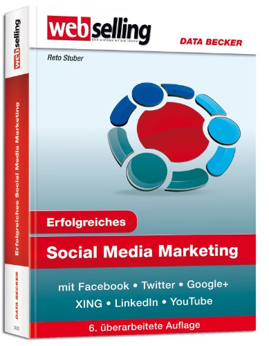 Stock image for Erfolgreiches Social Media Marketing mit Facebook, Twitter, Google+, XING, LinkedIn & YouTube for sale by medimops