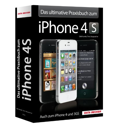 Beispielbild fr Das ultimative Praxisbuch zum iPhone 4S - Alles ber Ihr iPhone 4S, 4 und 3GS! zum Verkauf von medimops