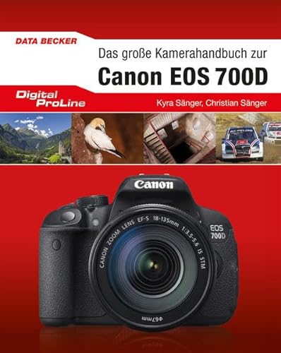 Beispielbild fr Das groe Kamera-Handbuch zur Canon EOS 700D Kyra Snger und Christian Snger zum Verkauf von Volker Ziesing