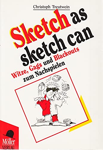 Beispielbild fr Sketch as sketch can. Witze, Gags und Blackouts zum Nachspielen zum Verkauf von Versandantiquariat Felix Mcke