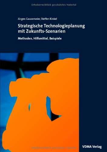 Beispielbild fr Strategische Technologieplanung mit Zukunft-Szenarien : Methoden, Hilfsmittel, Beispiele. zum Verkauf von Antiquariat Bernhardt