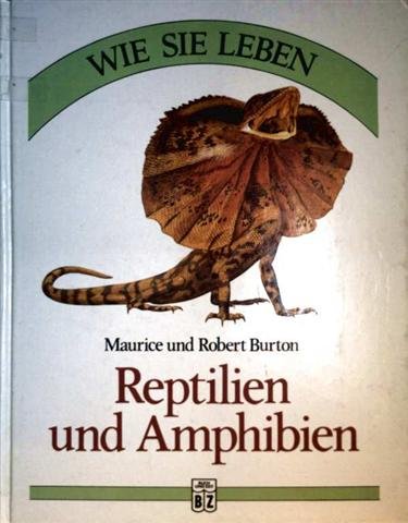Beispielbild fr Reptilien und Amphibien (Wie sie leben) [mit 150 farbigen Abbildungen] zum Verkauf von Versandantiquariat Felix Mcke