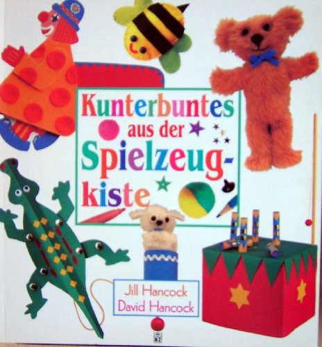 9783816601791: Kunterbuntes aus der Spielzeugkiste - J.+D. Hancock