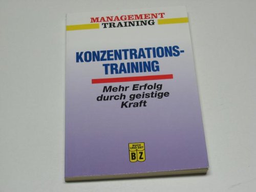 Beispielbild fr Konzentrationstraining : Mehr Erfolg durch Geistige Kraft (Management Training) [Paperback] Kl hn-Tuttas, Sabine zum Verkauf von tomsshop.eu