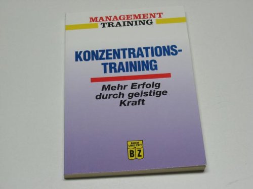 Stock image for Konzentrationstraining : Mehr Erfolg durch Geistige Kraft (Management Training) [Paperback] Kl hn-Tuttas, Sabine for sale by tomsshop.eu