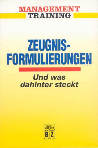 Stock image for Zeugnisformulierungen - und was dahinter steckt (Management Training) for sale by Gerald Wollermann