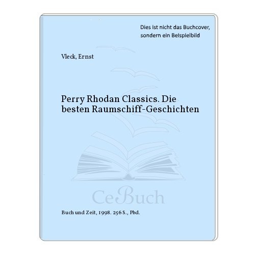 Stock image for Perry Rhodan Classics. Die besten Raumschiff-Geschichten. for sale by medimops