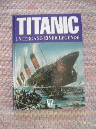 Stock image for TITANIC - Untergang einer Legende for sale by medimops
