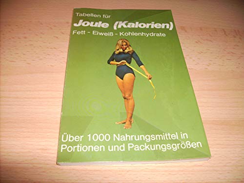 Stock image for Tabellen fuer Joule (Kalorien) Fett - Eiweiss - Kohlenhydrate for sale by medimops