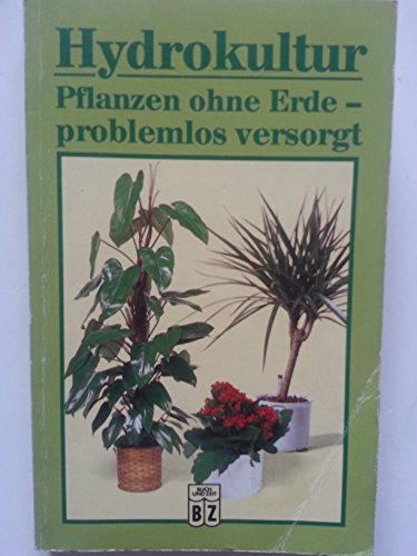 Stock image for Hydrokultur. Pflanzen ohne Erde - problemlos versorgt. TB for sale by Deichkieker Bcherkiste