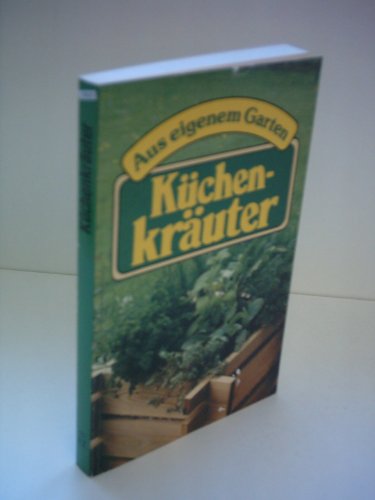 Küchenkräuter : aus eigenem Garten. von Friedrich u. Heidrun Jantzen - Jantzen, Friedrich (Verfasser) und Heidrun (Verfasser) Jantzen