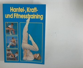 Stock image for Hantel- Kraft- und Fitnesstraining for sale by Antiquariat  Angelika Hofmann