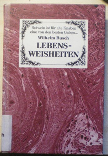 Lebensweisheiten : Zusammengestellt von Hannes Fauser. - Busch, Wilhelm